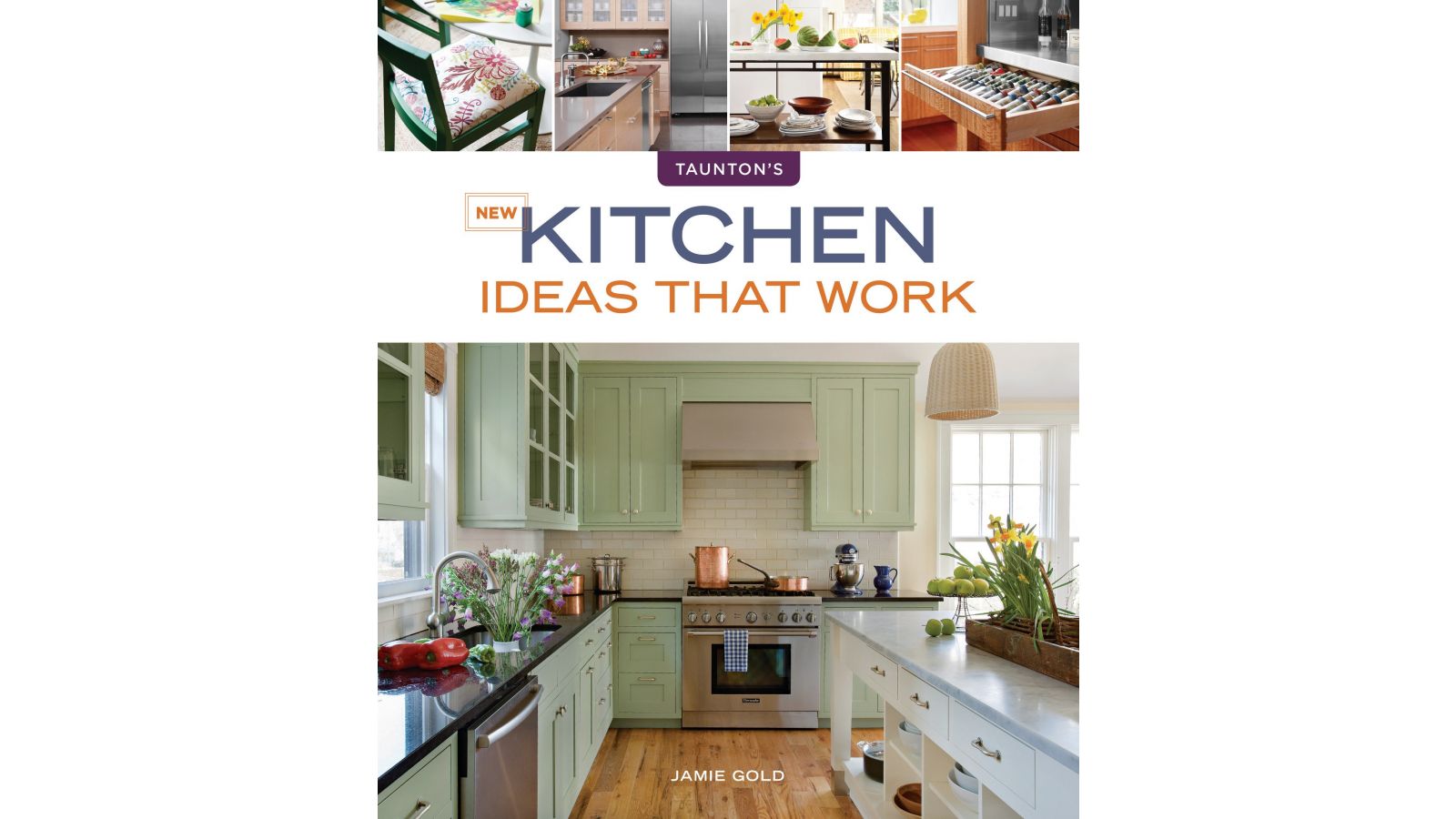 New Kitchen Ideas That Work (Taunton Press, 2012)